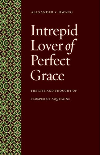 9780813216706: Intrepid Lover of Perfect Grace: The Life and Thought of Prosper of Aquitaine