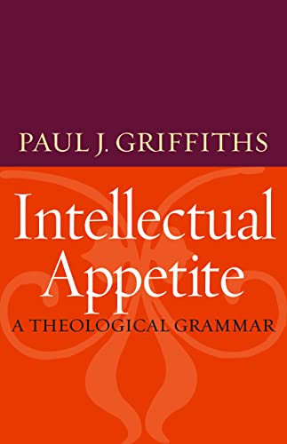 Imagen de archivo de Intellectual Appetite: A Theological Grammar a la venta por Indiana Book Company