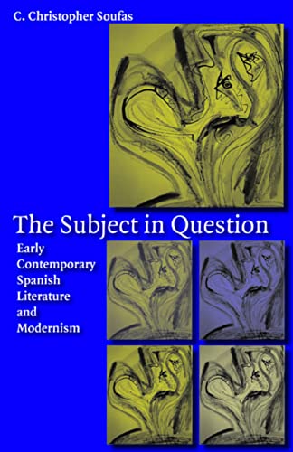 9780813217376: The Subject in Question: Early Contemporary Spanish Literature and Modernism