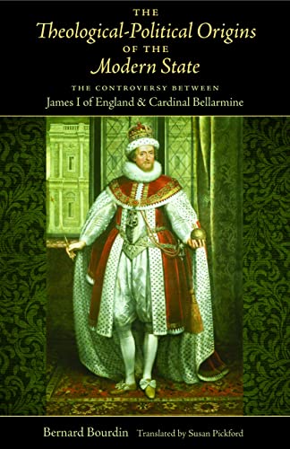 9780813217918: The Theological-Political Origins of the Modern State: The Controversy Between James I of England & Cardinal Bellarmine