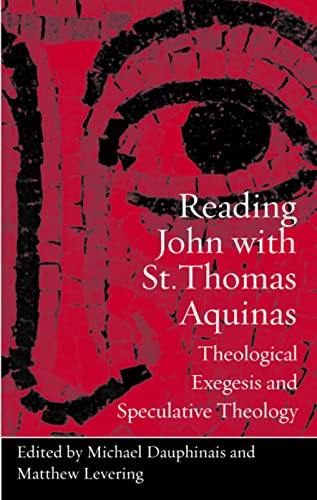 Stock image for Reading John with St. Thomas Aquinas: Theological Exegesis and Speculative Theology for sale by California Books