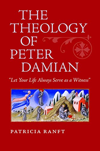 Stock image for The Theology of Peter Damian: Let Your Life Always Serve as a Witness for sale by ThriftBooks-Atlanta