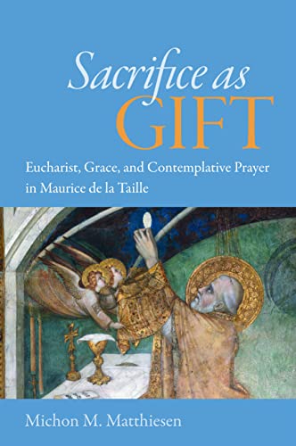 9780813220031: Sacrifice as Gift: Eucharist, Grace, and Contemplative Prayer in Maurice de la Taille