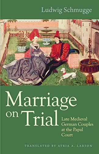 Beispielbild fr Marriage on Trial: Late Medieval German Couples at the Papal Court (Studies in medieval and early modern canon law, Vol. 10) zum Verkauf von HPB Inc.