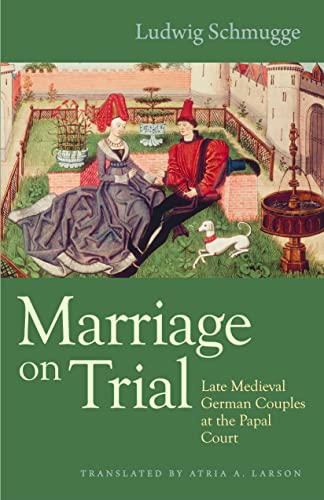 9780813220178: Marriage on Trial: Late Medieval German Couples at the Papal Court