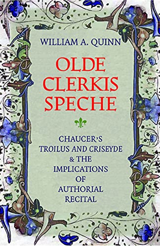 Olde Clerkis Speche: Chaucer's Troilus and Criseyde and the Implications of Authorial Recital