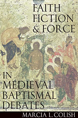Stock image for Faith, Fiction and Force in Medieval Baptismal Debates for sale by PBShop.store US