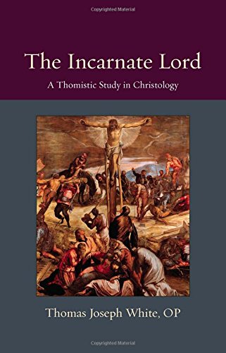 9780813227450: The Incarnate Lord: A Thomistic Study in Christology: 5 (Thomistic Ressourcement Series)