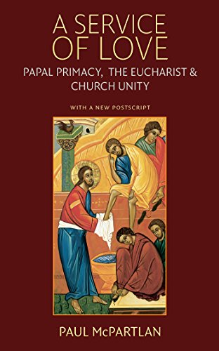 Stock image for A Service of Love: Papal Primacy, the Eucharist, and Church Unity - with a new postscript from the author for sale by HPB-Diamond