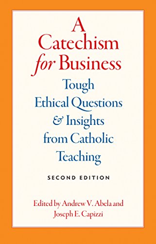 Stock image for A Catechism for Business: Tough Ethical Questions and Insights from Catholic Teaching for sale by BooksRun