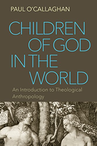 Beispielbild fr Children of God in the World: An Introduction to Theological Anthropology zum Verkauf von BooksRun