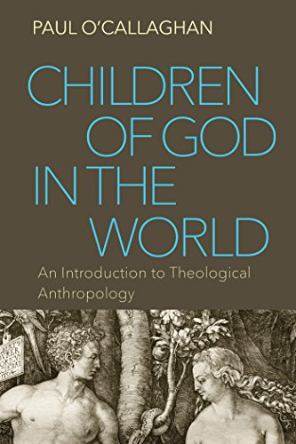 Stock image for Children of God in the World : An Introduction to Theological Anthropology for sale by Better World Books