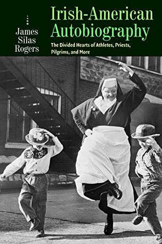 Beispielbild fr Irish-American Autobiography: The Divided Hearts of Athletes, Priests, Pilgrims, and More zum Verkauf von Save With Sam