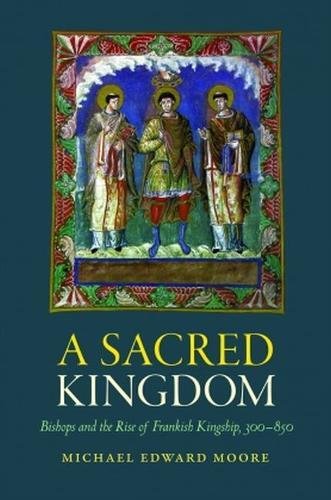 Imagen de archivo de A Sacred Kingdom: Bishops and the Rise of Frankish Kingship, 300-850 (Studies in Medieval and Early Modern Canon Law) a la venta por California Books