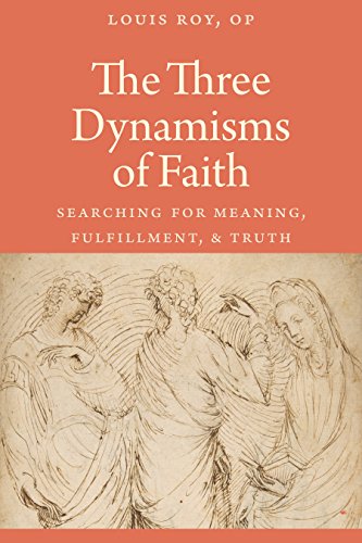 Stock image for The Three Dynamisms of Faith: Searching for Meaning, Fulfillment, and Truth for sale by Irish Booksellers