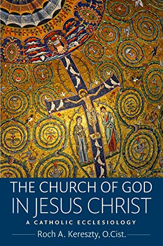 

The Church of God in Jesus Christ: A Catholic Ecclesiology