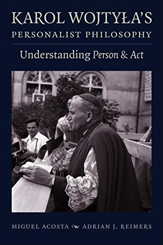 9780813231976: Karol Wojtyla's Personalist Philosophy: Understanding Person & Act: Understanding 'Person and Act'