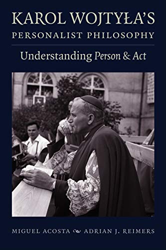 Stock image for Karol Wojtyas Personalist Philosophy: Understanding Person and Act for sale by Zoom Books Company