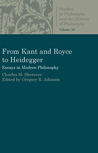 Stock image for From Kant and Royce to Heidegger: Essays in Modern Philosophy (Studies in Philosophy and the History of Philosophy) for sale by Lucky's Textbooks