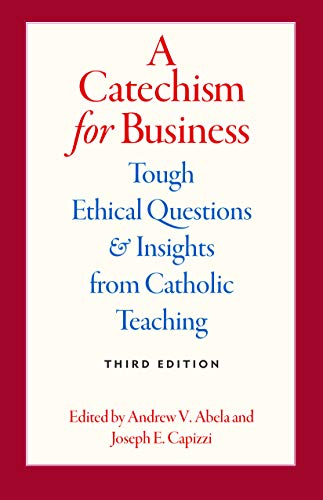 Beispielbild fr A Catechism for Business: Tough Ethical Questions & Insights from Catholic Teaching zum Verkauf von BooksRun