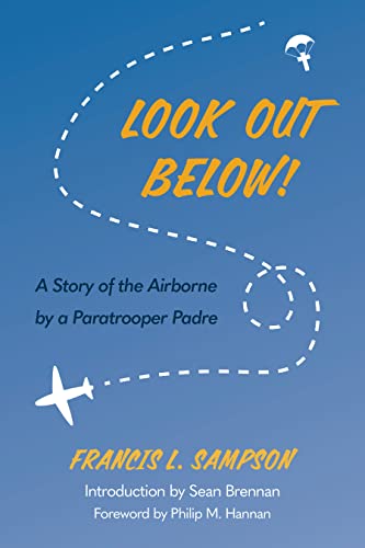 Imagen de archivo de Look Out Below! : A Story of the Airborne by a Paratrooper Padre a la venta por GreatBookPrices