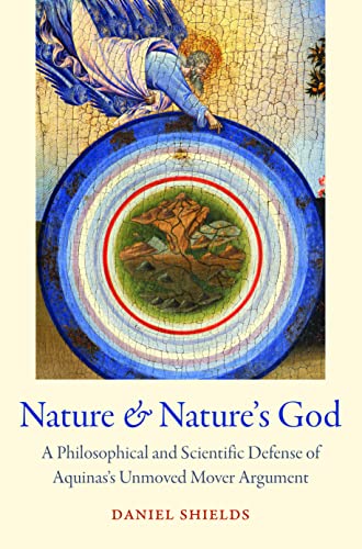 Stock image for Nature and Nature's God : A Philosophical and Scientific Defense of Aquinas' Unmoved Mover Argument for sale by GreatBookPrices