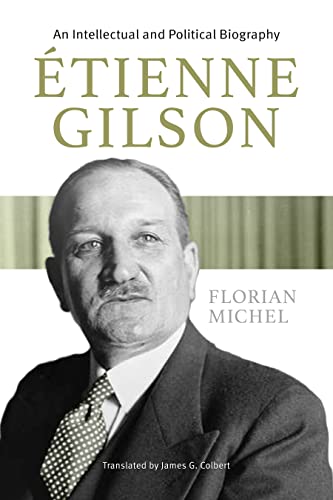 Stock image for Etienne Gilson : An Intellectual and Political Biography for sale by GreatBookPrices