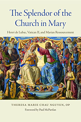 Beispielbild fr The Splendor of the Church in Mary: Henri de Lubac, Vatican II and Marian Ressourcement zum Verkauf von Revaluation Books