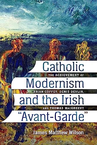 Beispielbild fr Catholic Modernism and the Irish "Avant-Garde" zum Verkauf von Blackwell's