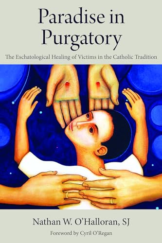 Imagen de archivo de Paradise in Purgatory : The Eschatological Healing of Victims in the Catholic Tradition a la venta por GreatBookPrices