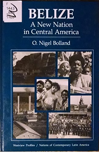 Imagen de archivo de Belize : A New Nation in Central America a la venta por Better World Books