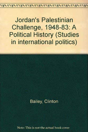 Beispielbild fr Jordan's Palestinian Challenge, 1948-1983 : A Political History zum Verkauf von Better World Books