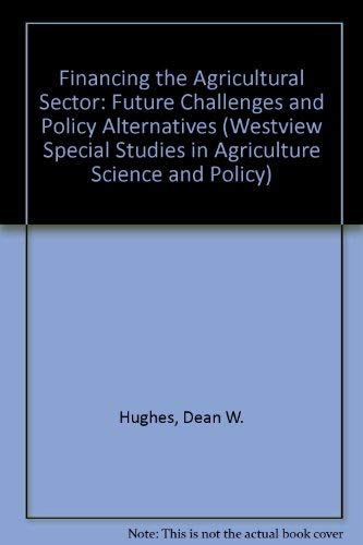 Imagen de archivo de Financing the Agricultural Sector : Future Challenges and Policy Alternatives a la venta por Better World Books Ltd