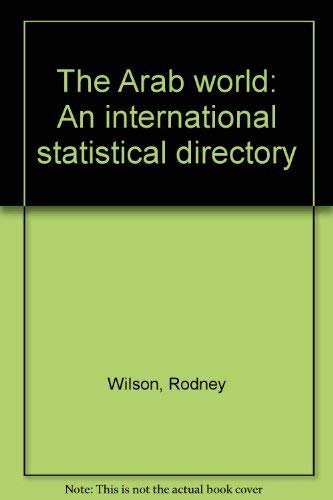 The Arab World: An International Statistical Directory (9780813300955) by Wilson, Rodney; Wilson, R J A