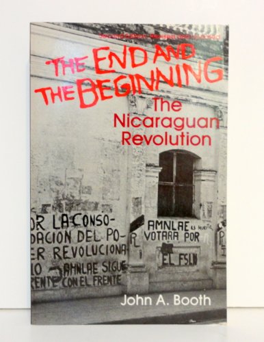 Imagen de archivo de The End And The Beginning: The Nicaraguan Revolution--second Edition, Revised And Updated (Westview Special Studies on Latin America and the Caribbean) a la venta por Open Books