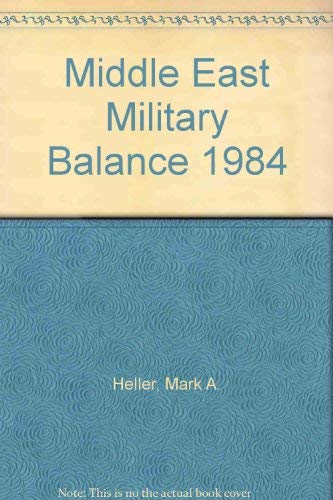 The Middle East Military Balance 1984 (9780813301174) by Heller, Mark A; Tamari, Dov; Eytan, Zeev