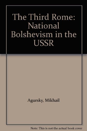 The Third Rome: National Bolshevism In The Ussr (9780813301396) by Mikhail Agursky