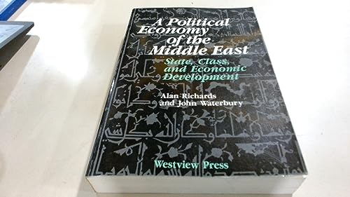 A Political Economy Of The Middle East: State, Class, And Economic Development (9780813301563) by Richards, Alan; Waterbury, John