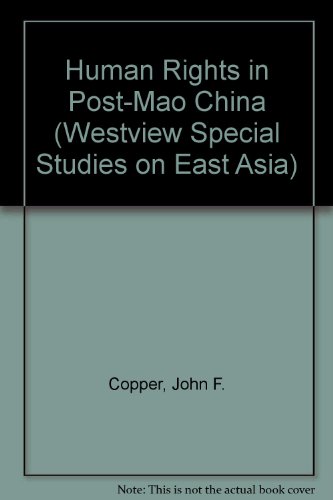 Human Rights In Post-mao China (WESTVIEW SPECIAL STUDIES ON EAST ASIA) (9780813301822) by Copper, John F; Michael, Franz; Wu, Yuan-li