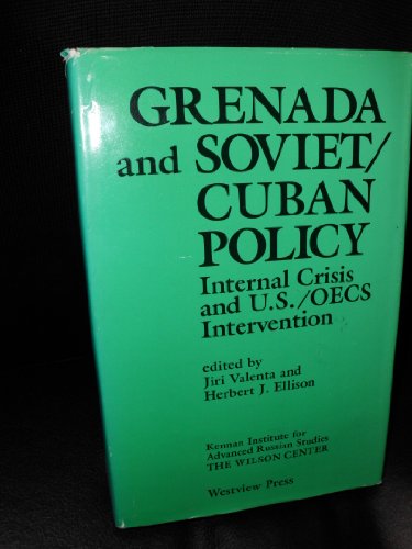 Grenada And Soviet/cuban Policy: Internal Crisis And U.s./oecs Intervention (Westview Special Studies in National Security and Defense Policy) (9780813302355) by Valenta, Jiri; Ellison, Herbert J; Editors *; Murphy, Shaun