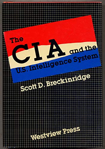 The CIA and the U.S. Intelligence System (Westview Library of Federal Departments, Agencies, and ...