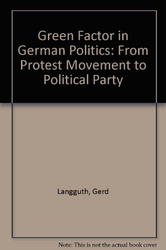 Stock image for The Green Factor In German Politics: From Protest Movement To Political Party for sale by Book Alley