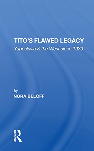 Beispielbild fr Tito's Flawed Legacy: Yugoslavia and the West Since 1939 zum Verkauf von ThriftBooks-Atlanta