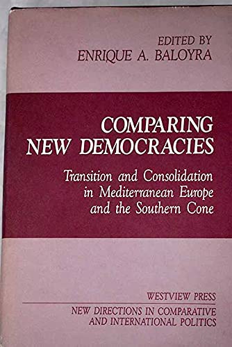 Imagen de archivo de Comparing New Democracies: Transition and Consolidation in Mediterranean Europe and the Southern Cone (New Directions in Comparative and Internation) a la venta por Ergodebooks