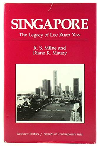 Singapore: Legacy of Lee Kuan Yew (Westview Profiles/nations of Contemporary Asia)