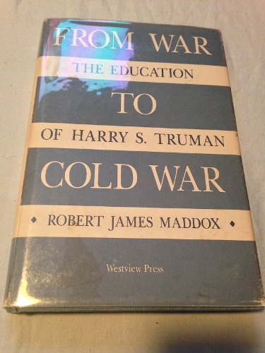 9780813304434: From War To Cold War: The Education Of Harry S. Truman