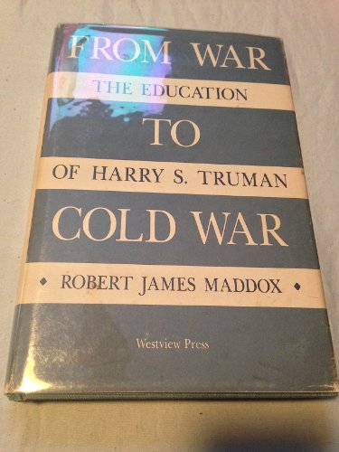 Imagen de archivo de From War to Cold War: Education of Harry S. Truman a la venta por NEPO UG