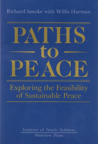 Beispielbild fr Paths To Peace: Exploring The Feasibility Of Sustainable Peace (Henry Rolfs Book Series of the Institute of Noetic Sciences) zum Verkauf von Wonder Book