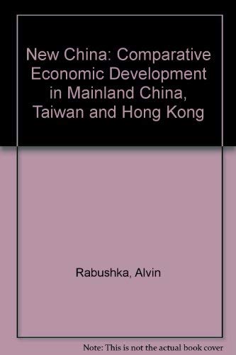 Stock image for The New China: Comparative Economic Development In Mainland China, Taiwan, And Hong Kong for sale by Arundel Books