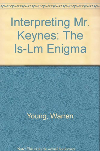 Interpreting Mr. Keynes: The Is-lm Enigma (9780813305332) by Young, Warren